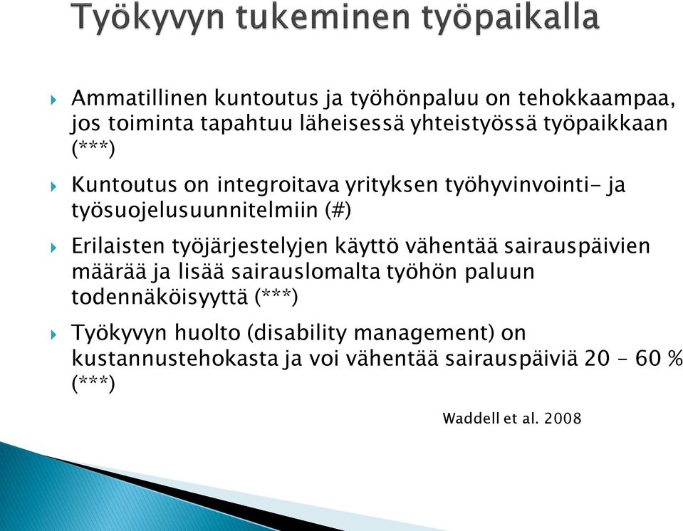 työjärjestelyjen käyttö vähentää sairauspäivien määrää ja lisää sairauslomalta työhön paluun todennäköisyyttä