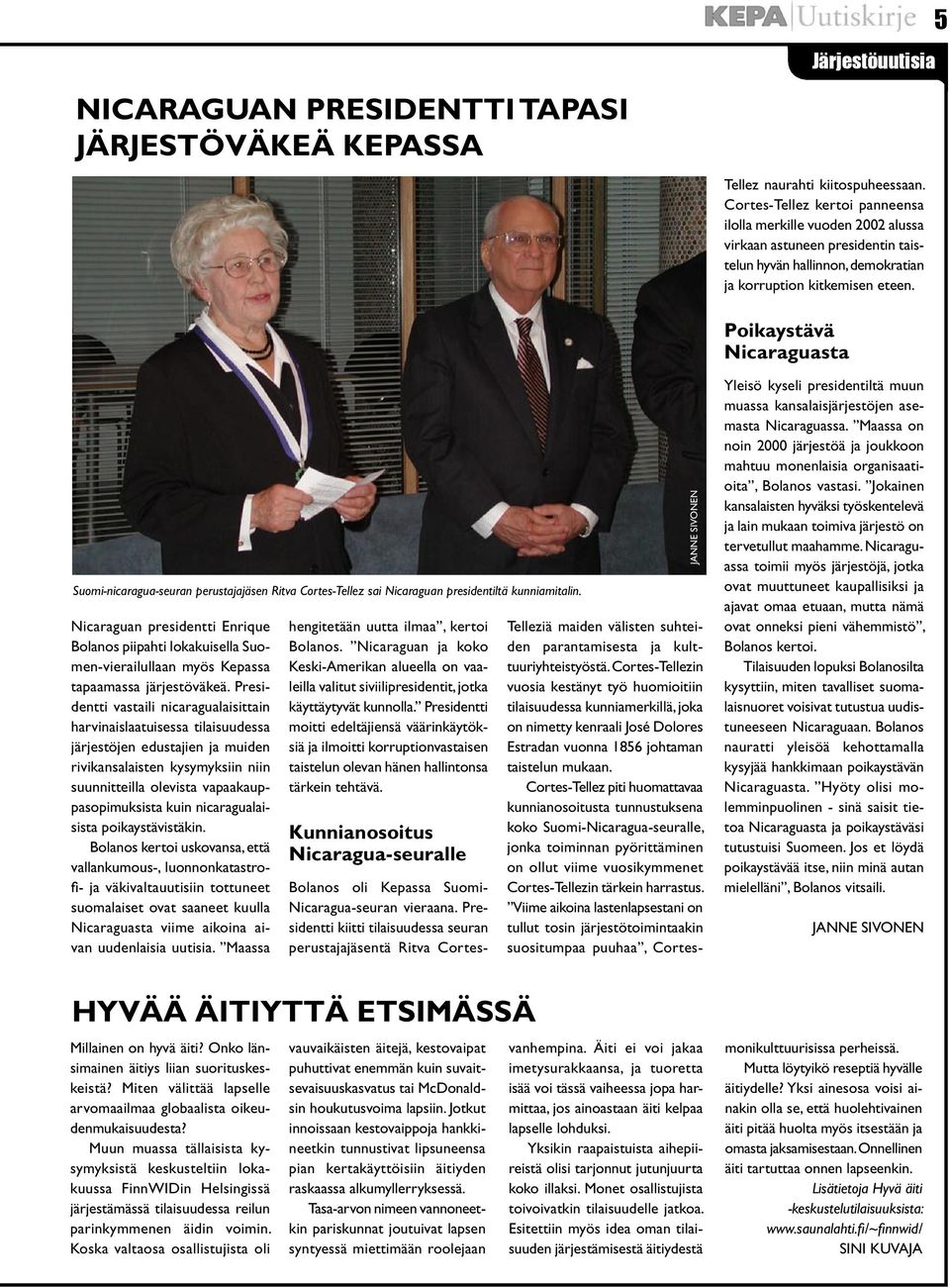 Poikaystävä Nicaraguasta Suomi-nicaragua-seuran perustajajäsen Ritva Cortes-Tellez sai Nicaraguan presidentiltä kunniamitalin.