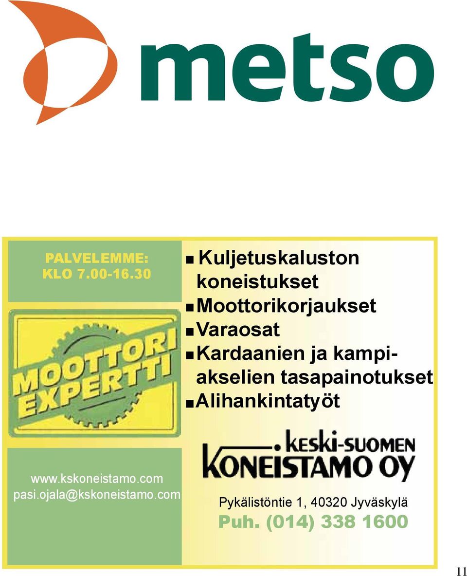 kampiakselien tasapainotukset Alihankintatyöt www.kskoneistamo.com pasi.