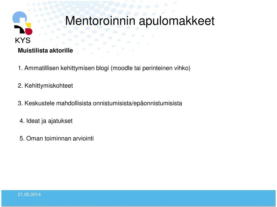 vihko) 2. Kehittymiskohteet 3.