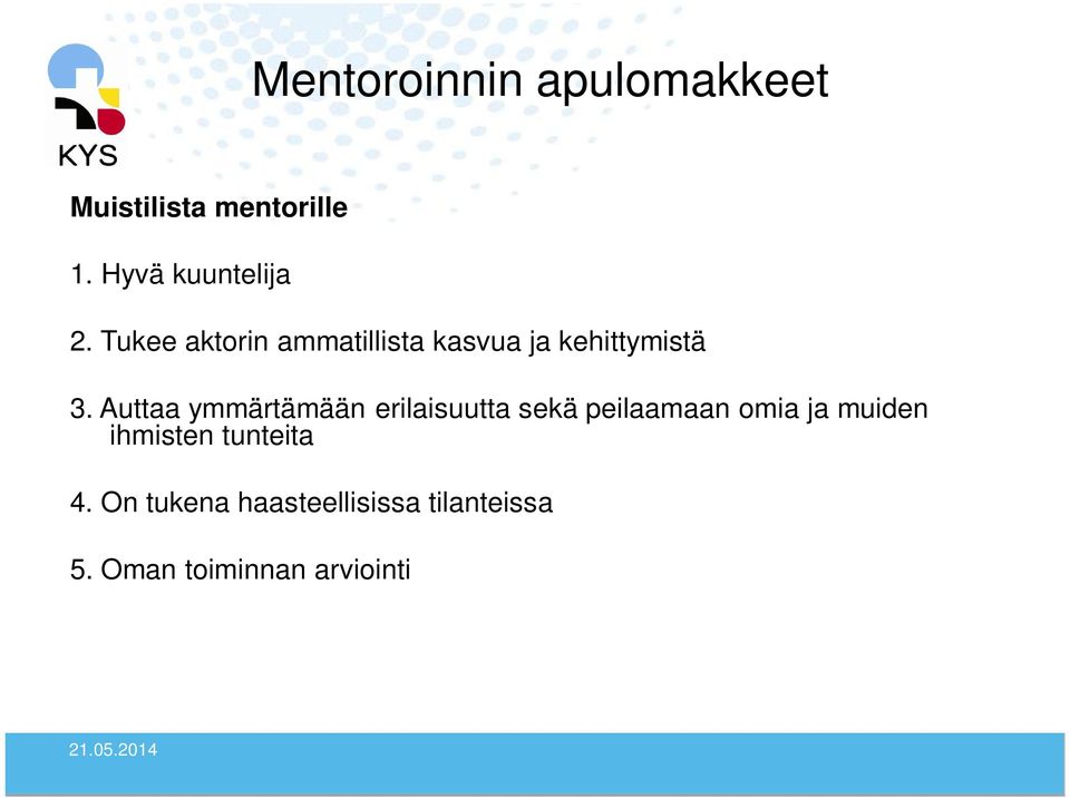 Tukee aktorin ammatillista kasvua ja kehittymistä 3.