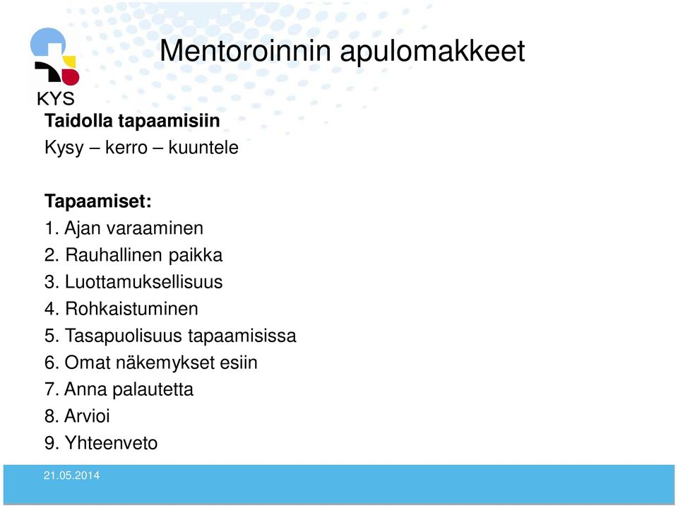 Luottamuksellisuus 4. Rohkaistuminen 5.