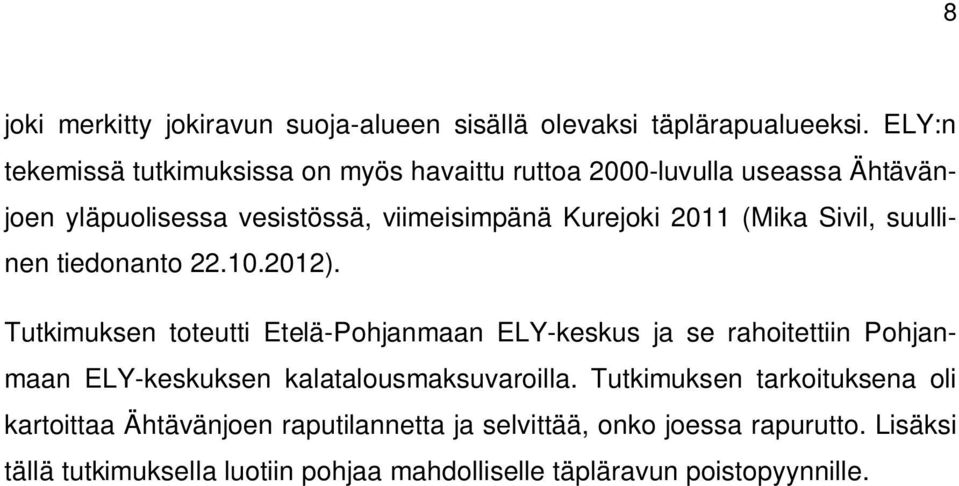 (Mika Sivil, suullinen tiedonanto 22.10.2012).