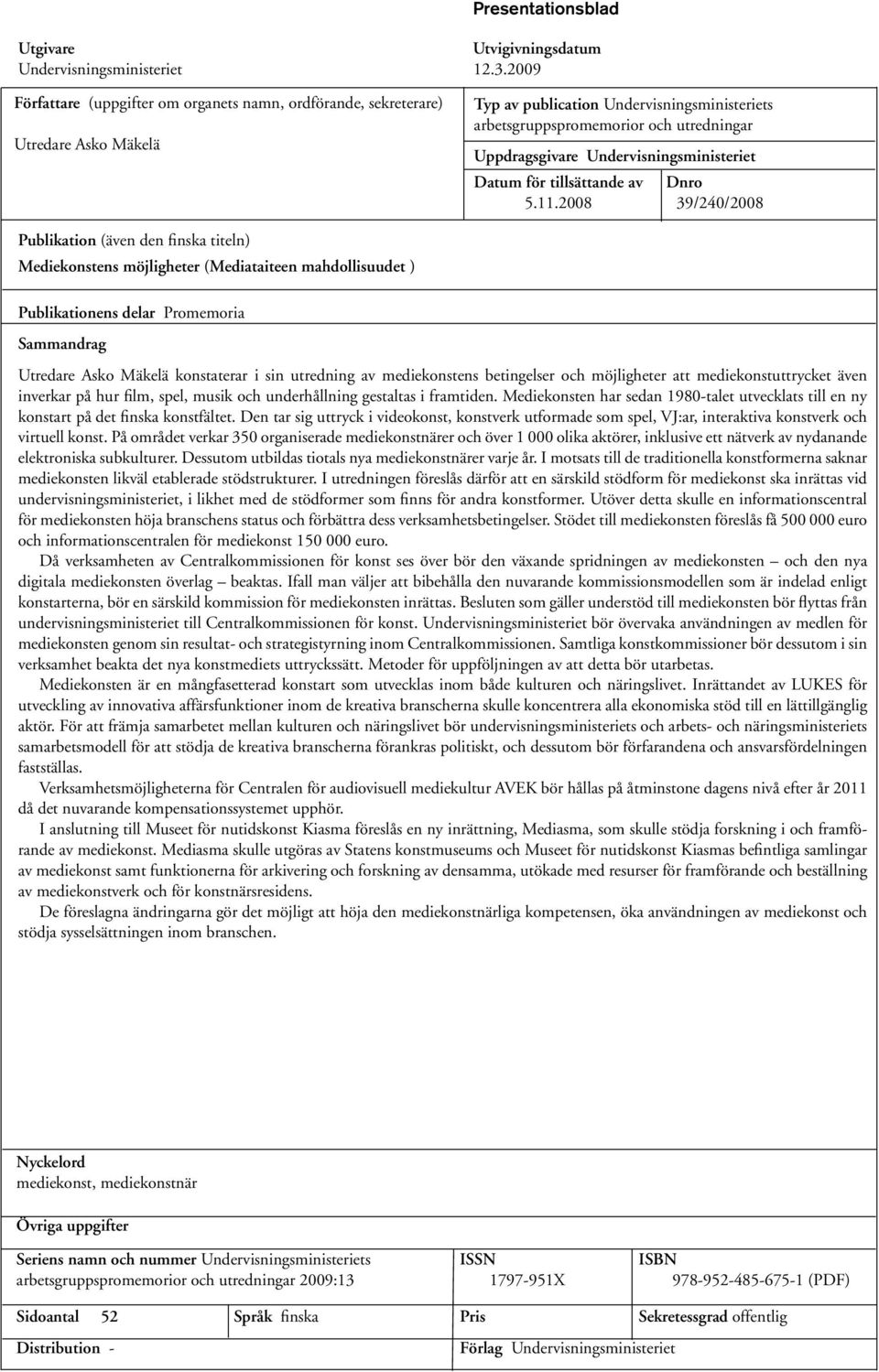 Undervisningsministeriet Datum för tillsättande av Dnro 5.11.