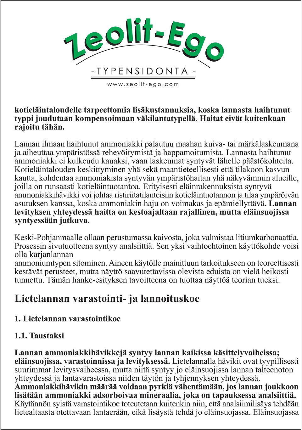 Lannasta haihtunut ammoniakki ei kulkeudu kauaksi, vaan laskeumat syntyvät lähelle päästökohteita.