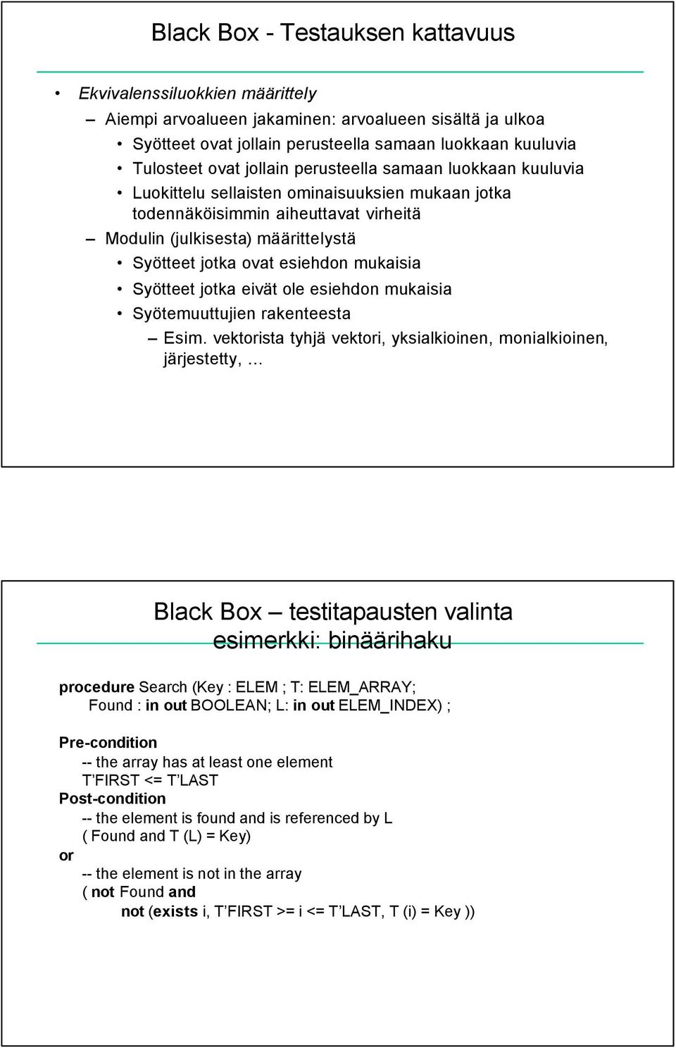 mukaisia Syötteet jotka eivät ole esiehdon mukaisia Syötemuuttujien rakenteesta Esim.