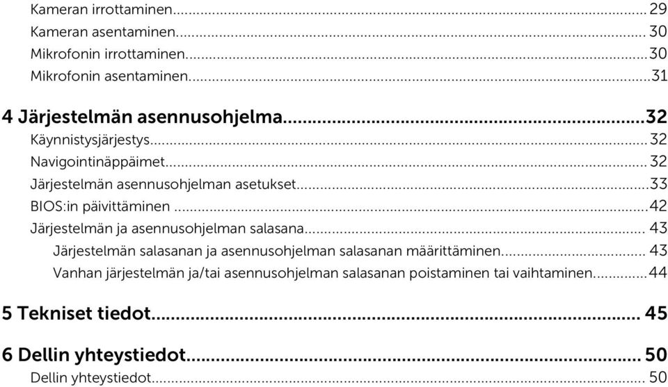 ..42 Järjestelmän ja asennusohjelman salasana... 43 Järjestelmän salasanan ja asennusohjelman salasanan määrittäminen.
