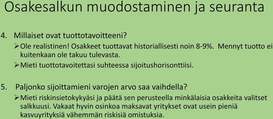 Paljonko sijoittamieni varojen arvo saa vaihdella?