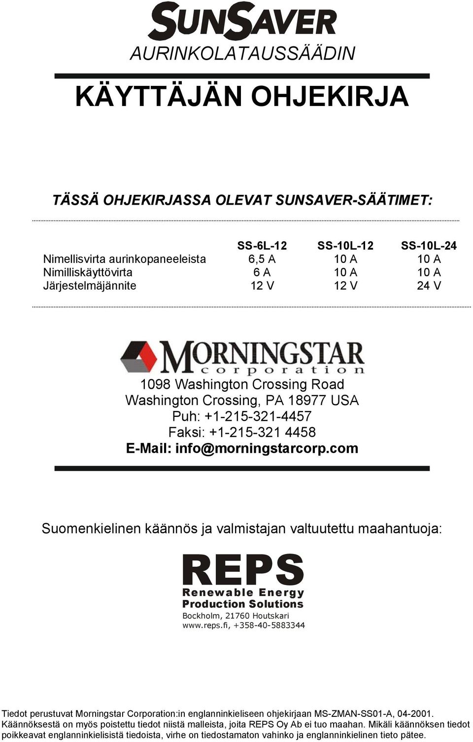 com Suomenkielinen käännös ja valmistajan valtuutettu maahantuoja: REPS Renewable Energy Production Solutions Bockholm, 21760 Houtskari www.reps.