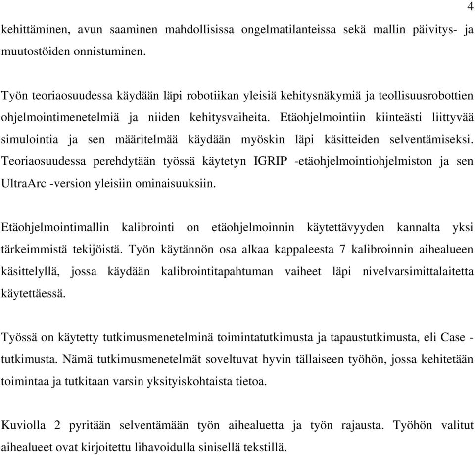 Etäohjelmointiin kiinteästi liittyvää simulointia ja sen määritelmää käydään myöskin läpi käsitteiden selventämiseksi.