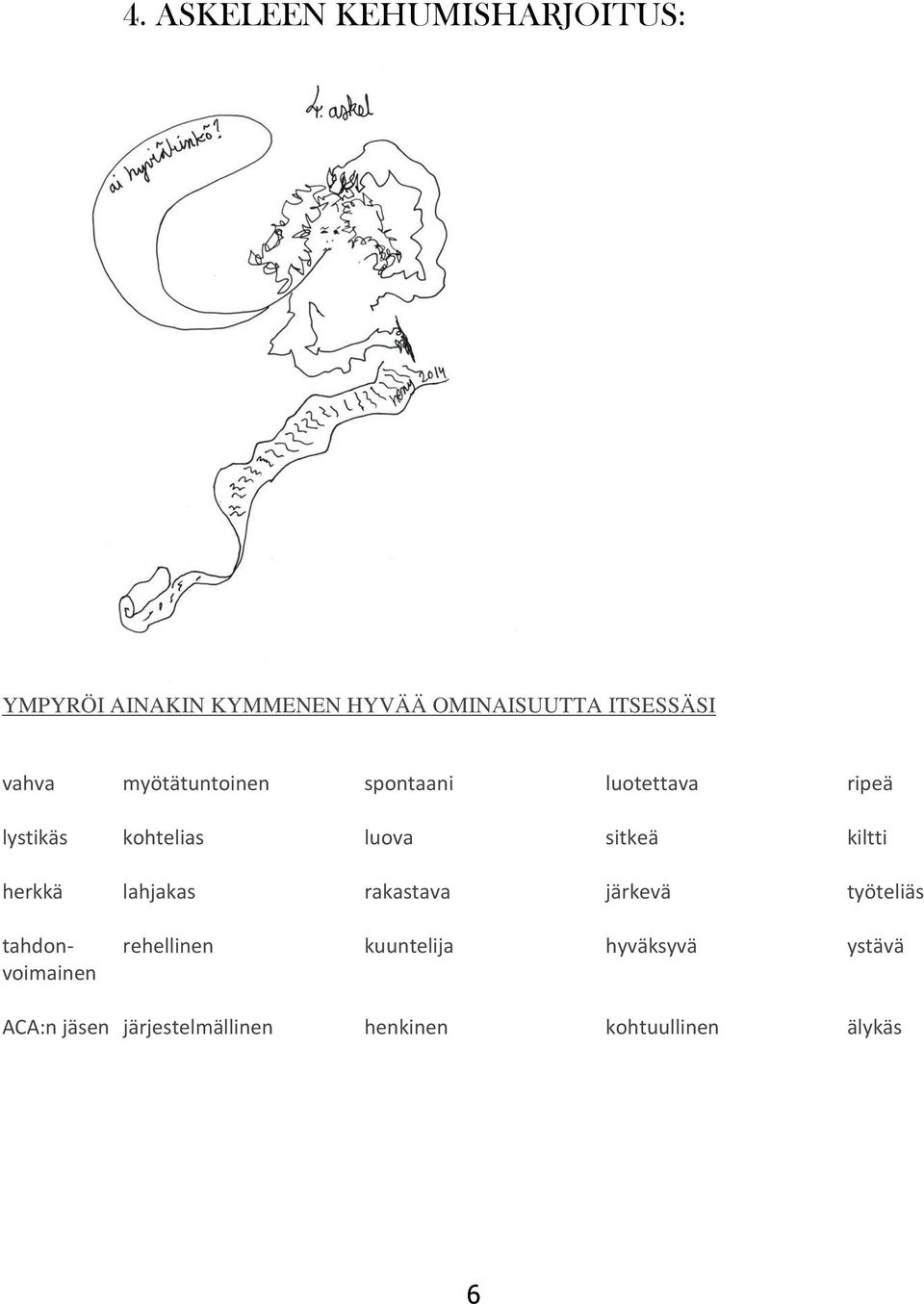 sitkeä kiltti herkkä lahjakas rakastava järkevä työteliäs tahdon- rehellinen