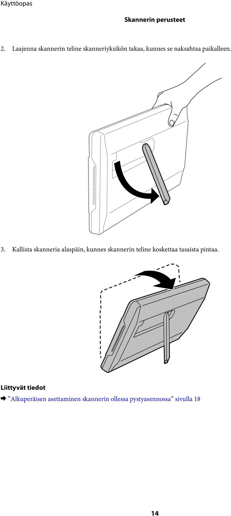 naksahtaa paikalleen. 3.