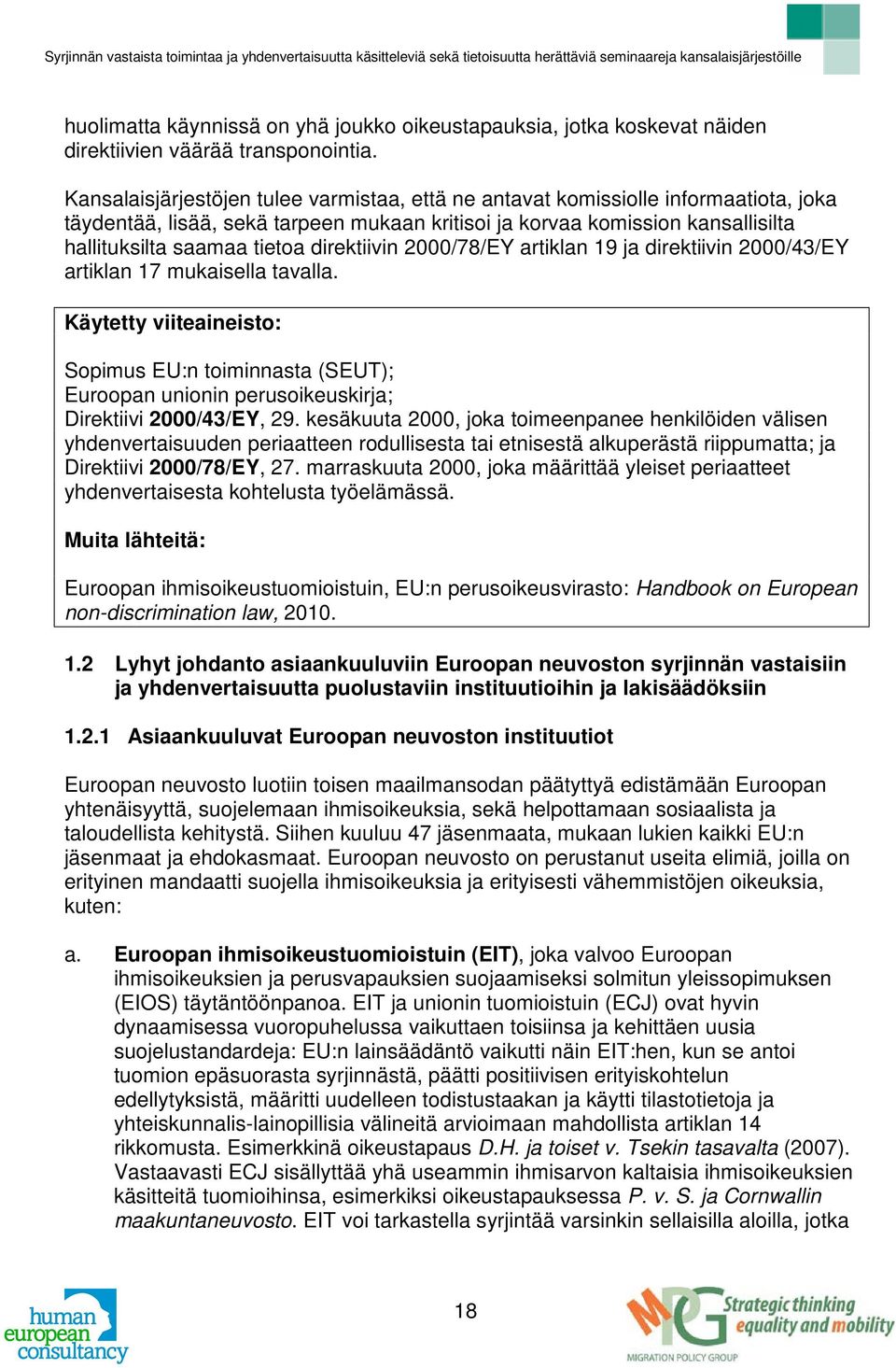 direktiivin 2000/78/EY artiklan 19 ja direktiivin 2000/43/EY artiklan 17 mukaisella tavalla.