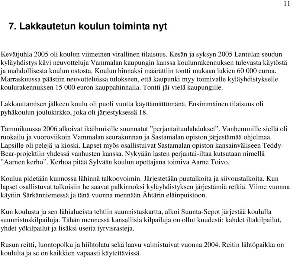 Koulun hinnaksi määrättiin tontti mukaan lukien 60 000 euroa.