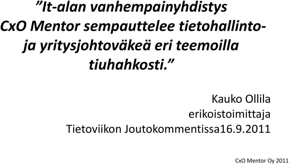 yritysjohtoväkeä eri teemoilla tiuhahkosti.