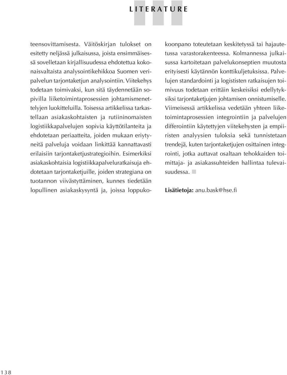 analysointiin. Viitekehys todetaan toimivaksi, kun sitä täydennetään sopivilla liiketoimintaprosessien johtamismenettelyjen luokitteluilla.