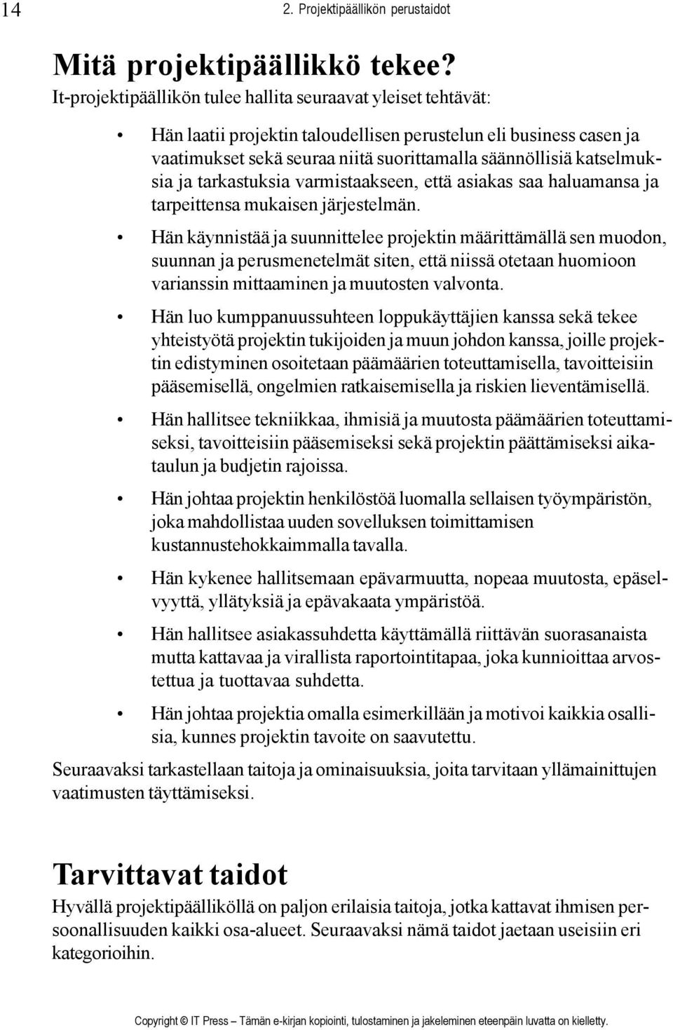 katselmuksia ja tarkastuksia varmistaakseen, että asiakas saa haluamansa ja tarpeittensa mukaisen järjestelmän.