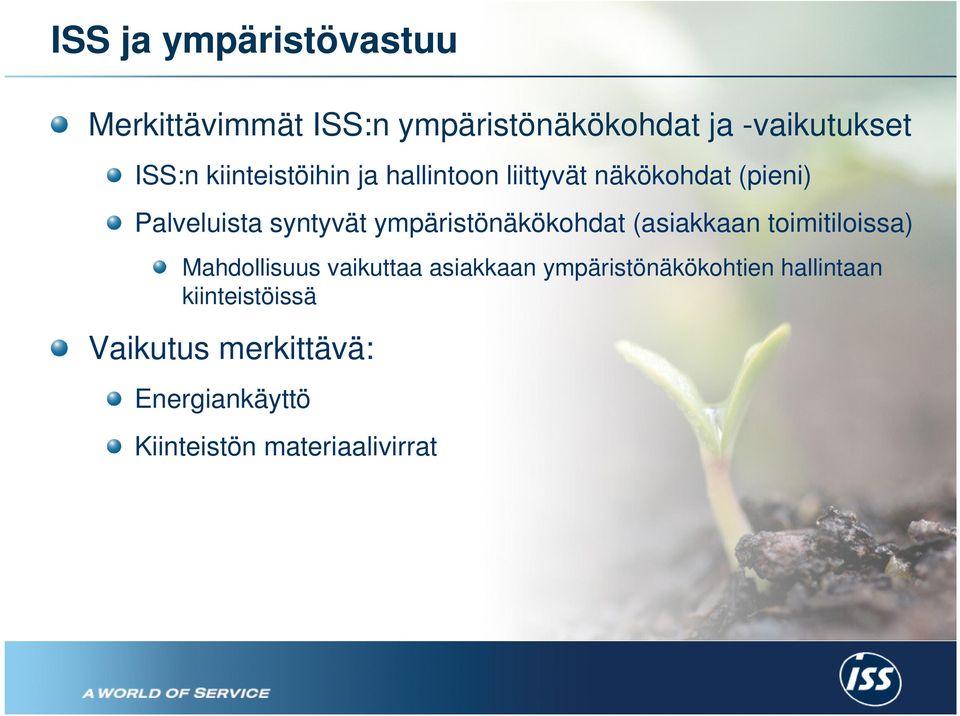 ympäristönäkökohdat (asiakkaan toimitiloissa) Mahdollisuus vaikuttaa asiakkaan