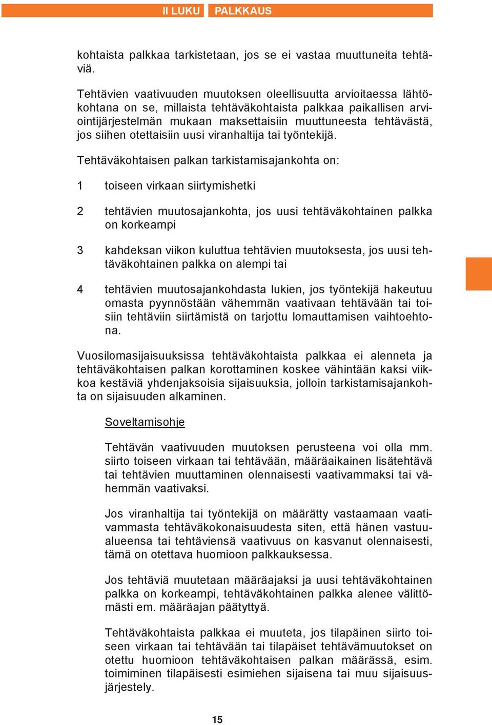 siihen otettaisiin uusi viranhaltija tai työntekijä.