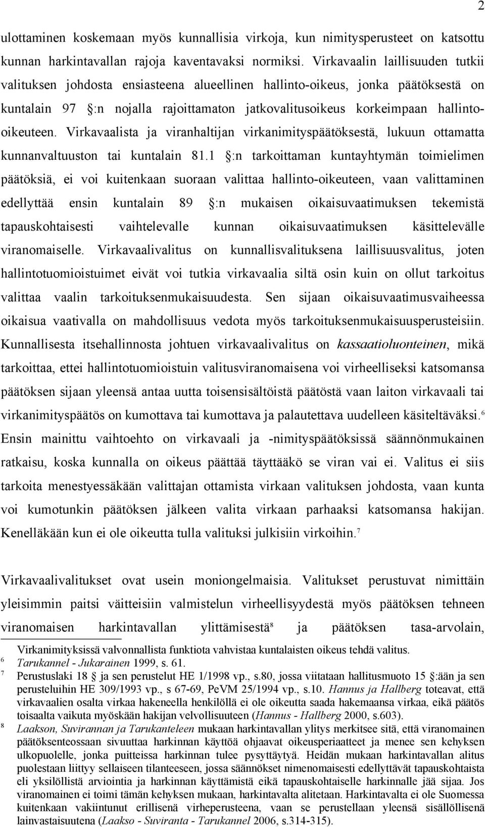 hallintooikeuteen. Virkavaalista ja viranhaltijan virkanimityspäätöksestä, lukuun ottamatta kunnanvaltuuston tai kuntalain 81.