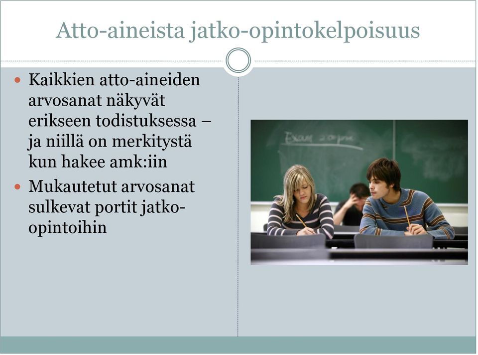 todistuksessa ja niillä on merkitystä kun hakee