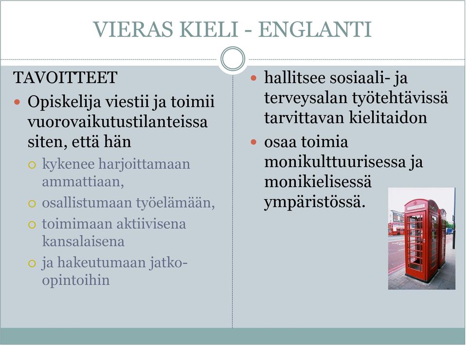 aktiivisena kansalaisena ja hakeutumaan jatkoopintoihin hallitsee sosiaali- ja terveysalan