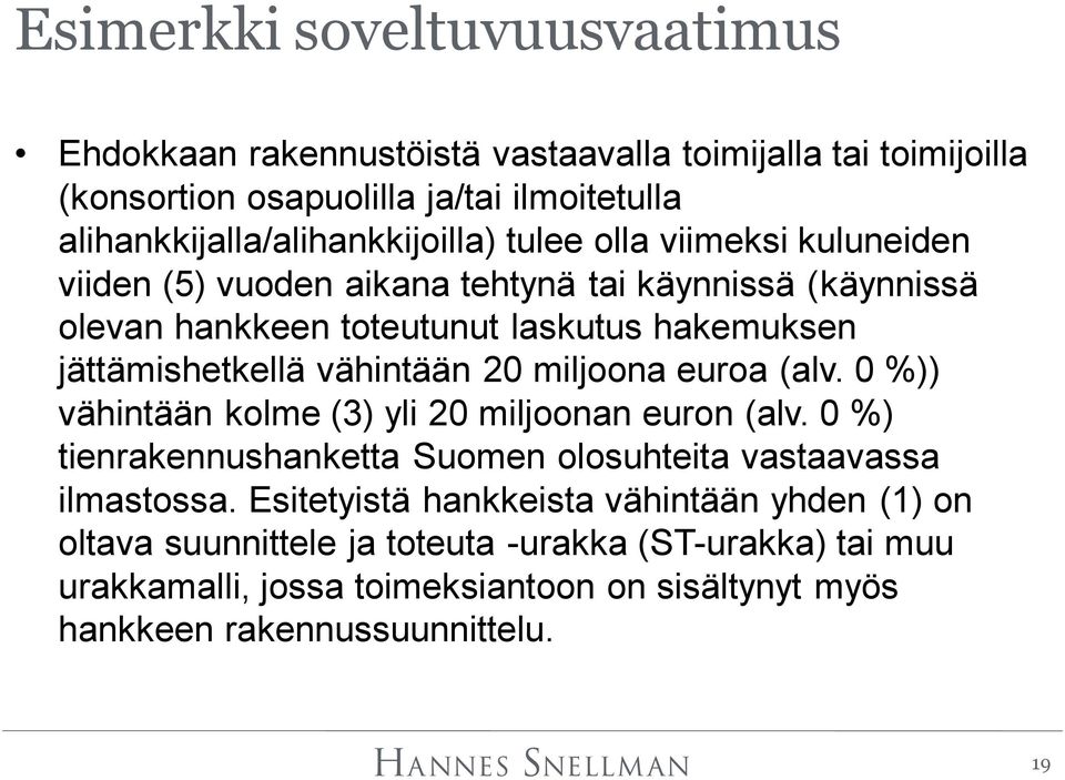 jättämishetkellä vähintään 20 miljoona euroa (alv. 0 %)) vähintään kolme (3) yli 20 miljoonan euron (alv.