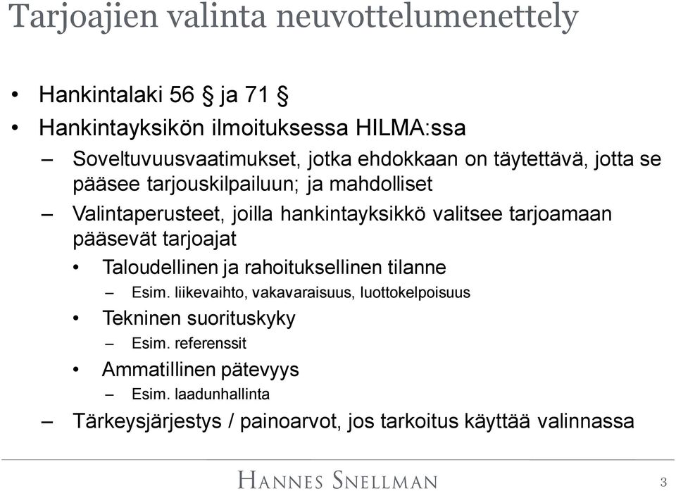 tarjoamaan pääsevät tarjoajat Taloudellinen ja rahoituksellinen tilanne Esim.