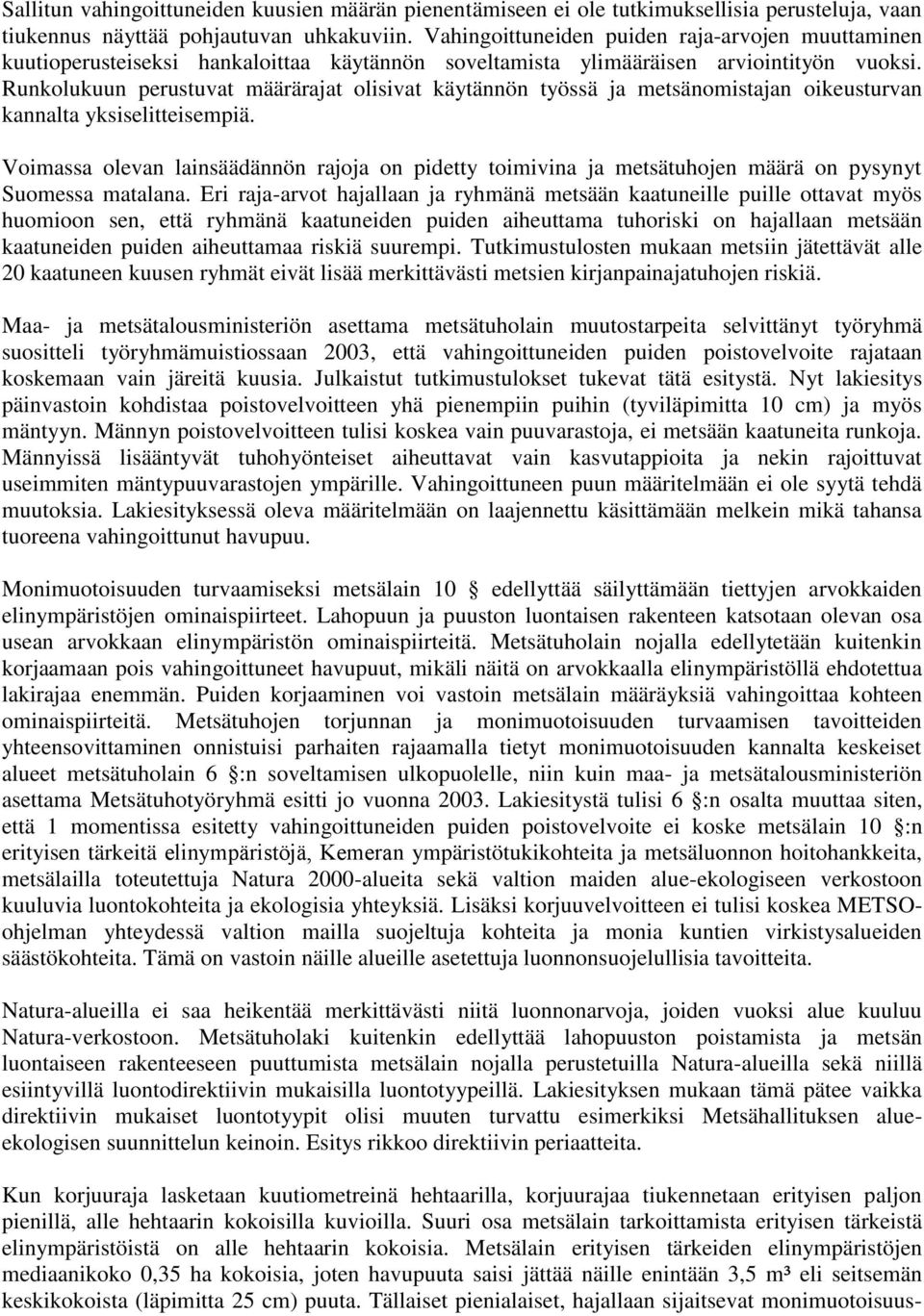 Runkolukuun perustuvat määrärajat olisivat käytännön työssä ja metsänomistajan oikeusturvan kannalta yksiselitteisempiä.