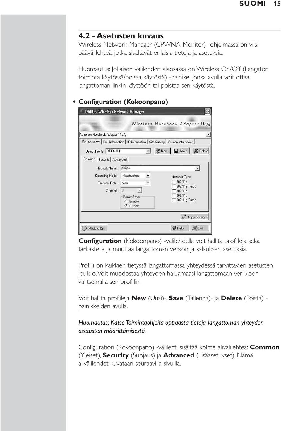 Configuration (Kokoonpano) Configuration (Kokoonpano) -välilehdellä voit hallita profiileja sekä tarkastella ja muuttaa langattoman verkon ja salauksen asetuksia.