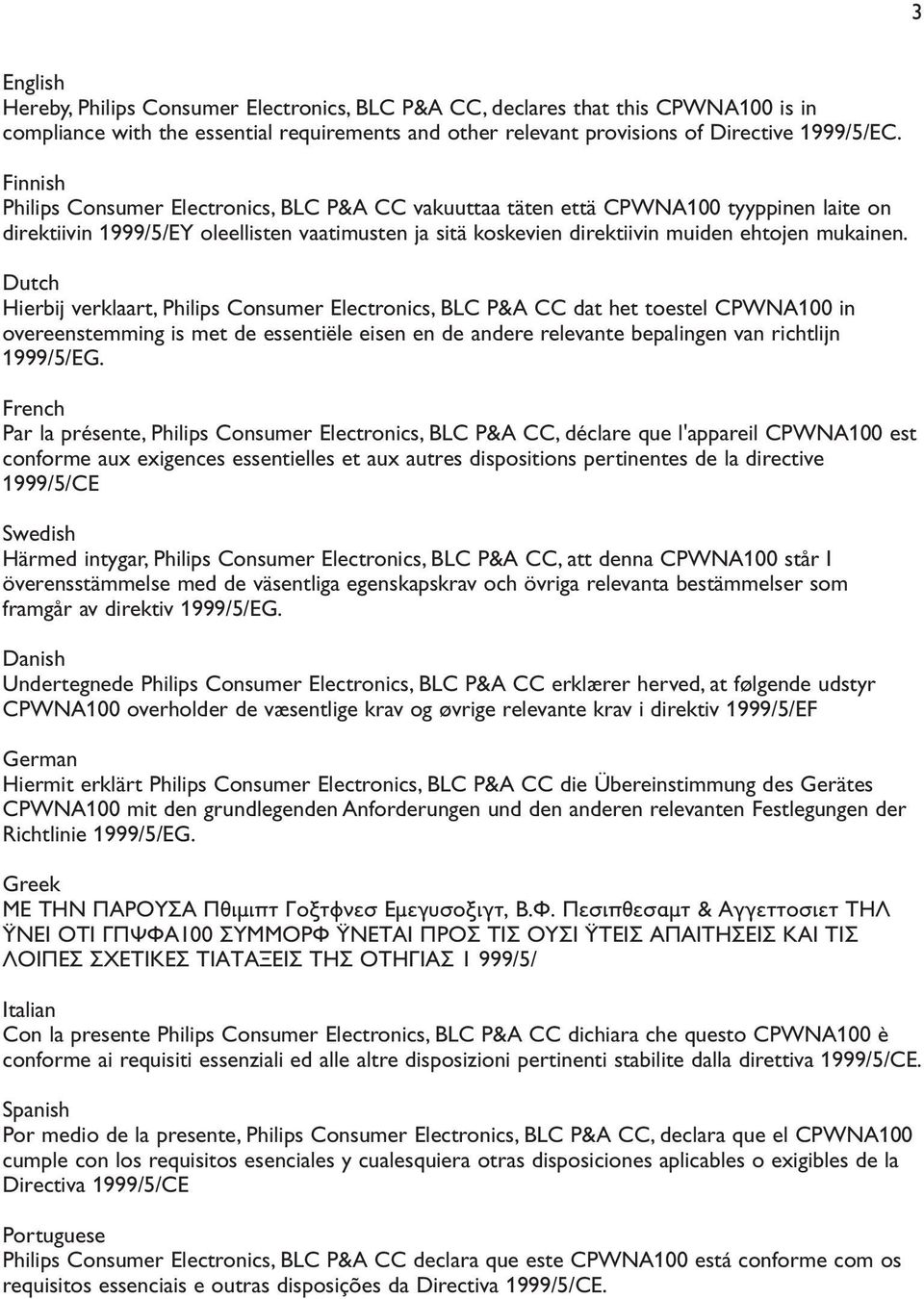 Dutch Hierbij verklaart, Philips Consumer Electronics, BLC P&A CC dat het toestel CPWNA100 in overeenstemming is met de essentiële eisen en de andere relevante bepalingen van richtlijn 1999/5/EG.
