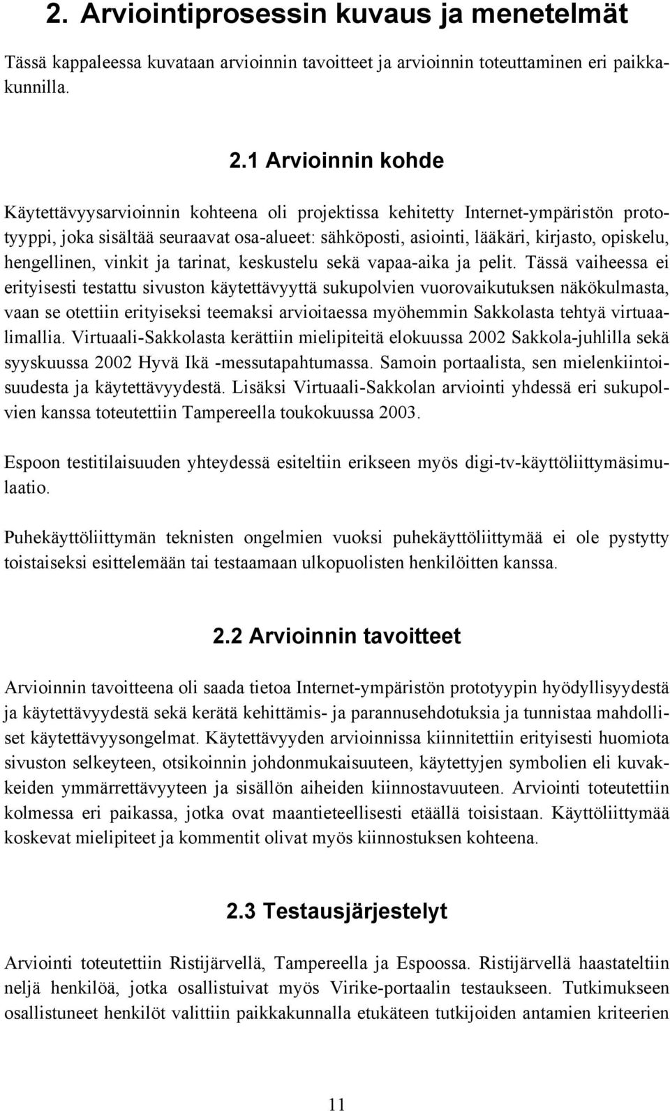 hengellinen, vinkit ja tarinat, keskustelu sekä vapaa-aika ja pelit.