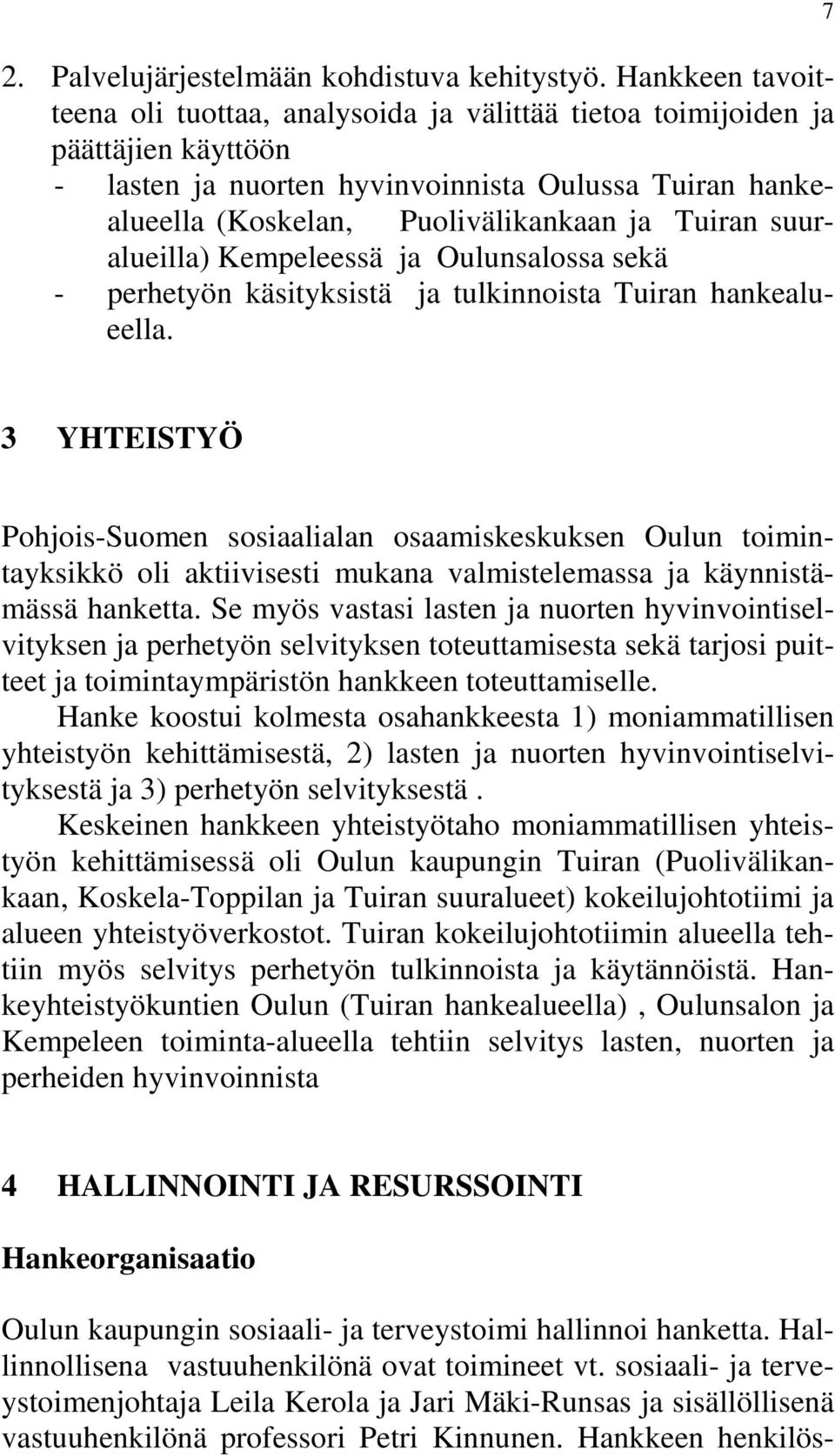 Tuiran suuralueilla) Kempeleessä ja Oulunsalossa sekä - perhetyön käsityksistä ja tulkinnoista Tuiran hankealueella.