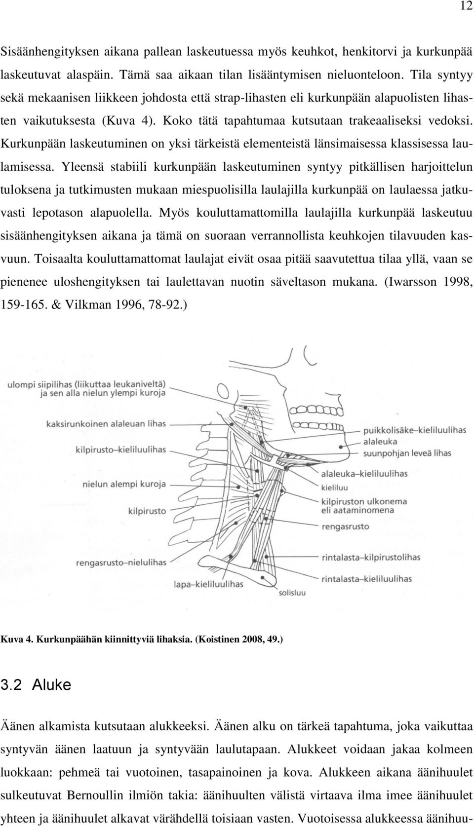 Kurkunpään laskeutuminen on yksi tärkeistä elementeistä länsimaisessa klassisessa laulamisessa.