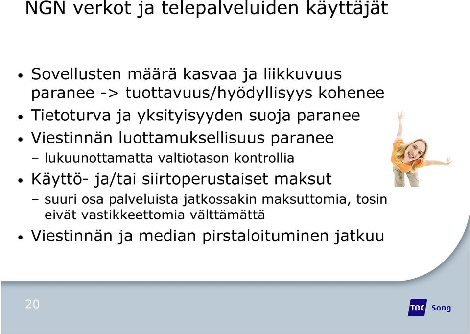 paranee lukuunottamatta valtiotason kontrollia Käyttö- ja/tai siirtoperustaiset maksut suuri osa