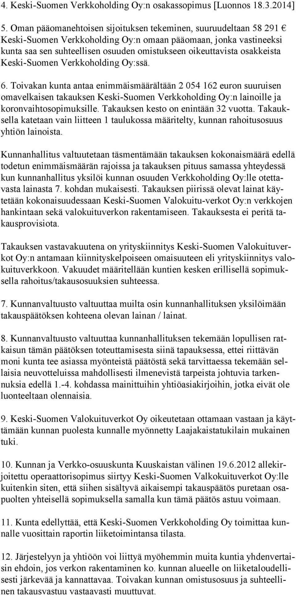 osakkeista Keski-Suomen Verkkoholding Oy:ssä. 6.
