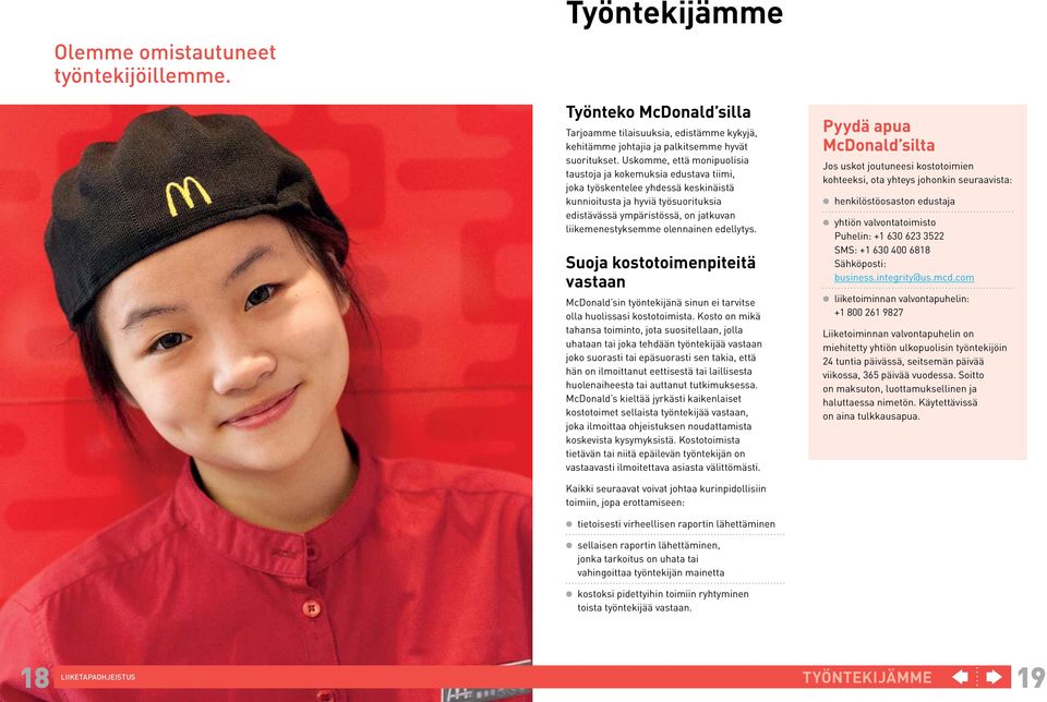 olennainen edellytys. Suoja kostotoimenpiteitä vastaan McDonald sin työntekijänä sinun ei tarvitse olla huolissasi kostotoimista.