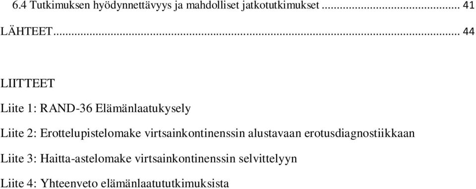 virtsainkontinenssin alustavaan erotusdiagnostiikkaan Liite 3: