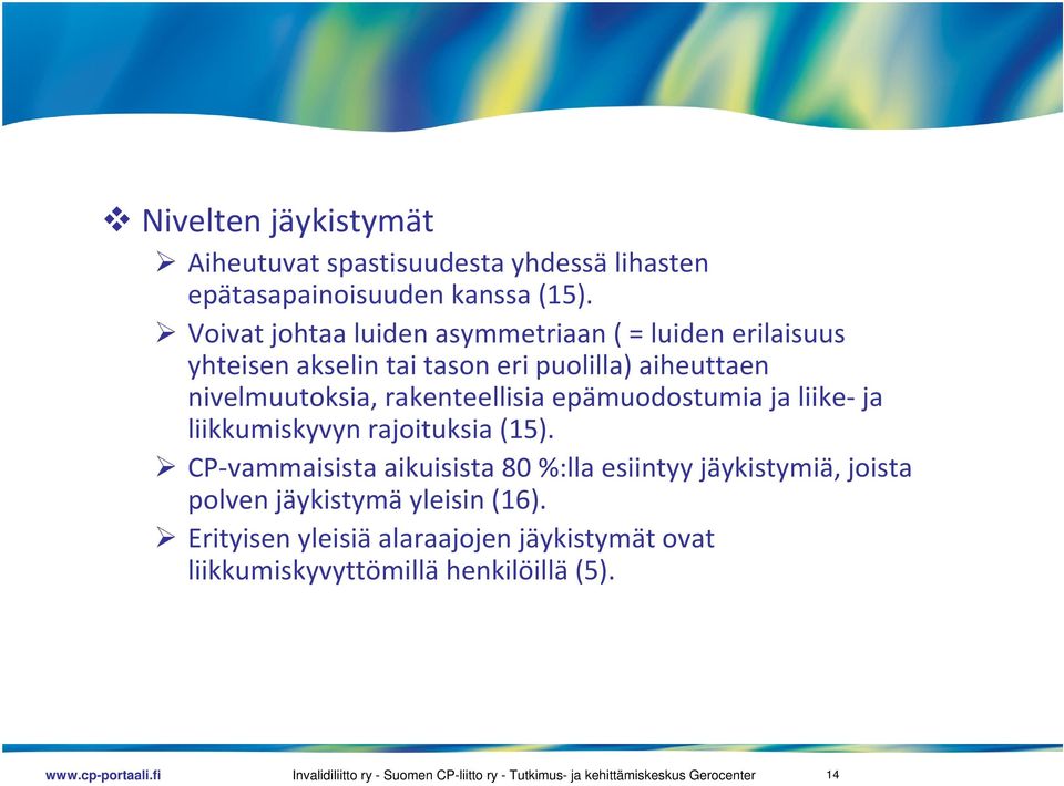 nivelmuutoksia, rakenteellisia epämuodostumia ja liike ja liikkumiskyvyn rajoituksia (15).