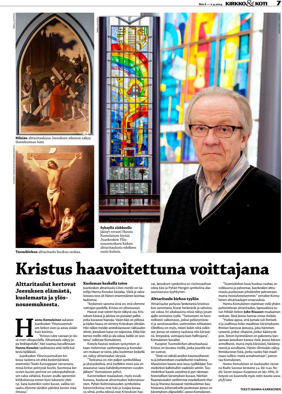Syksyllä eläkkeelle jäänyt rovasti Hannu Komulainen löytää Juankosken Ylösnousemuksen kirkon alttaritaulusta edelleen uusia kulmia.