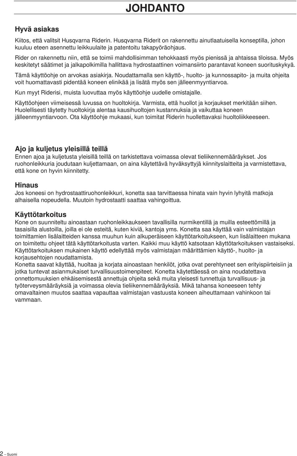 Myös keskitetyt säätimet ja jalkapolkimilla hallittava hydrostaattinen voimansiirto parantavat koneen suorituskykyä. Tämä käyttöohje on arvokas asiakirja.