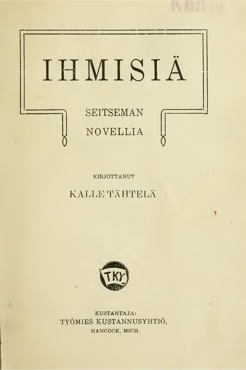 TÄHTELÄ KUSTANTAJA: TYÖMIES