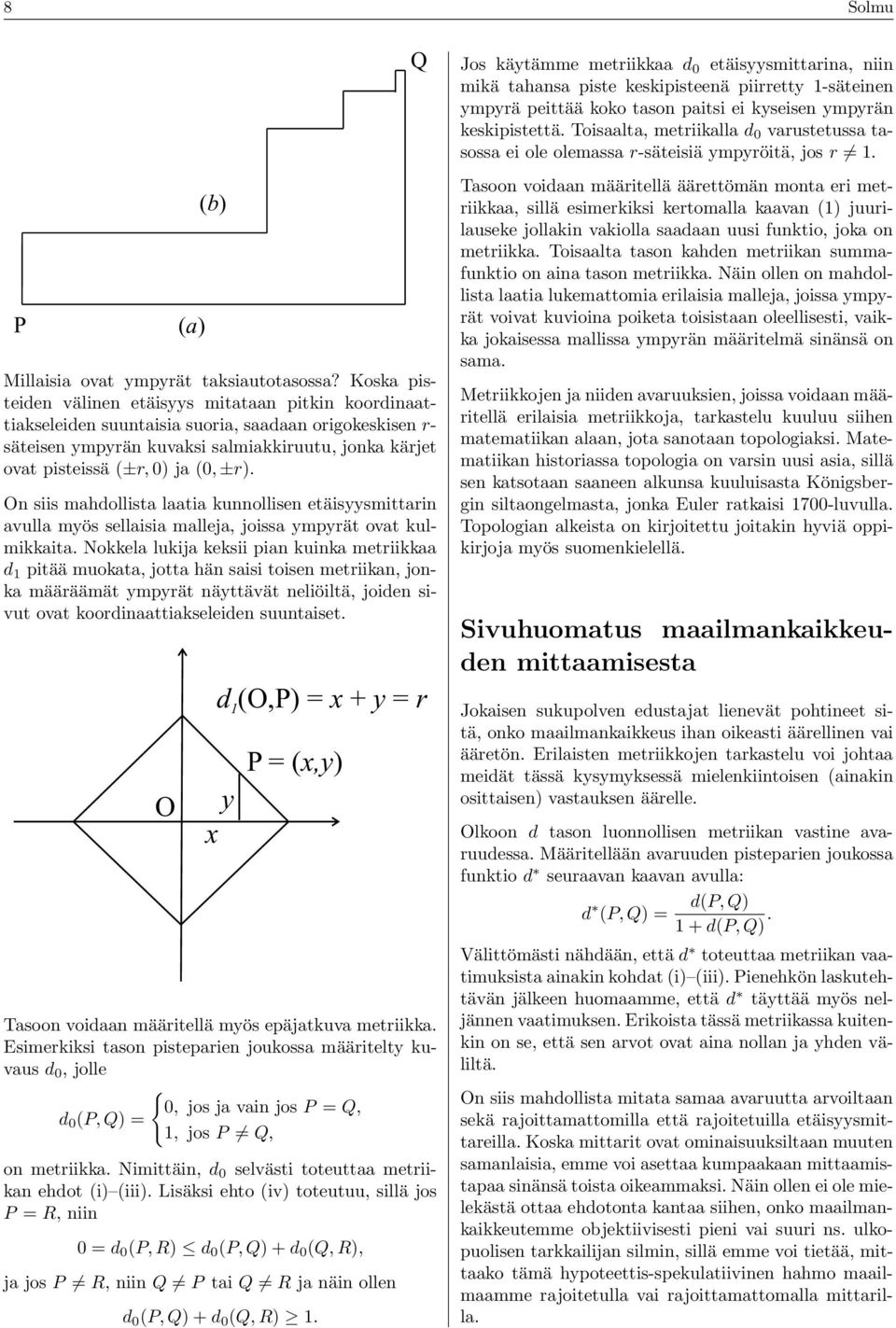 ±r). On siis mahdollista laatia kunnollisen etäisyysmittarin avulla myös sellaisia malleja, joissa ympyrät ovat kulmikkaita.