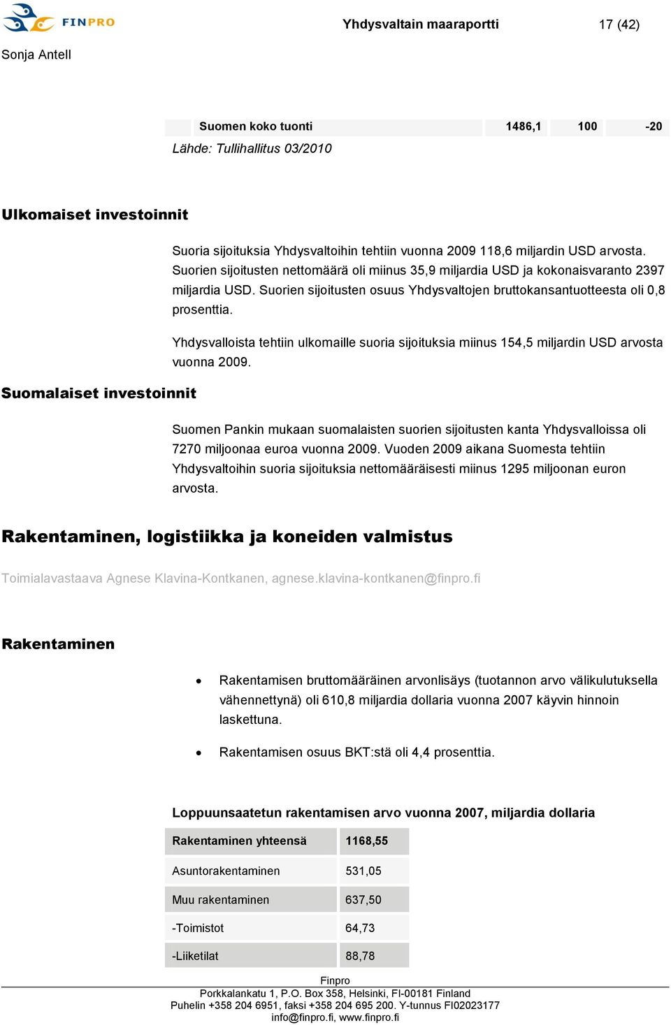 Yhdysvalloista tehtiin ulkomaille suoria sijoituksia miinus 154,5 miljardin USD arvosta vuonna 2009.