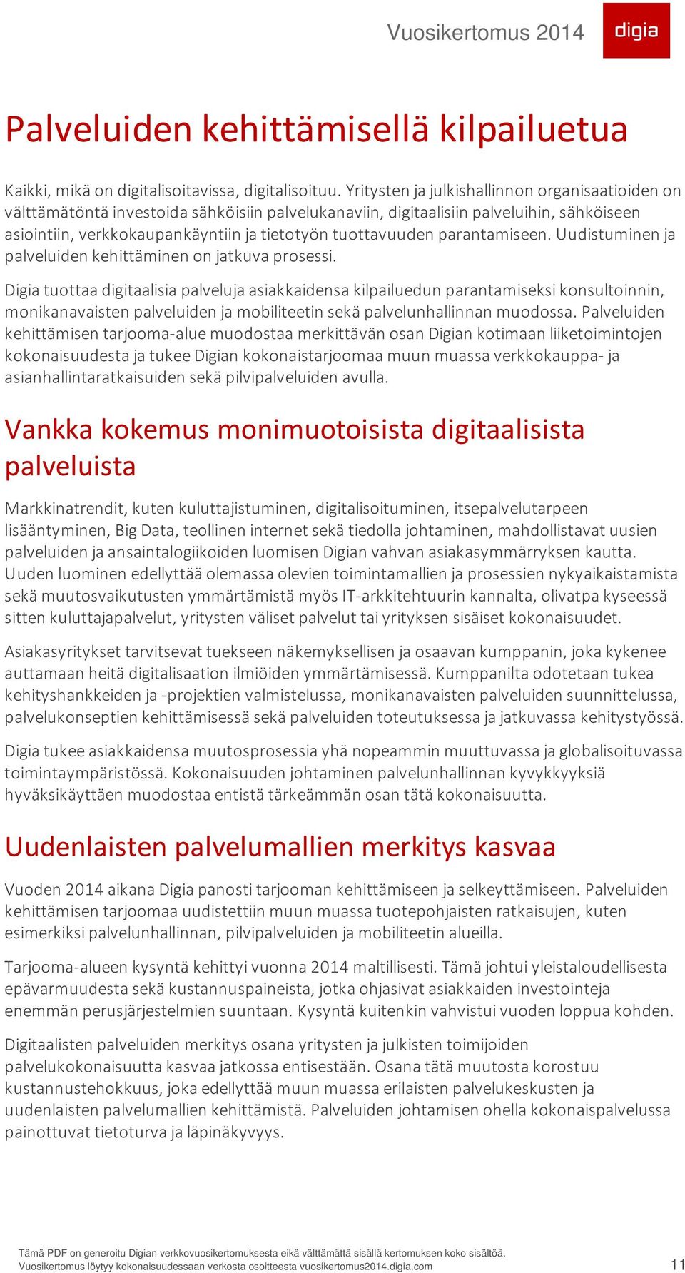 parantamiseen. Uudistuminen ja palveluiden kehittäminen on jatkuva prosessi.