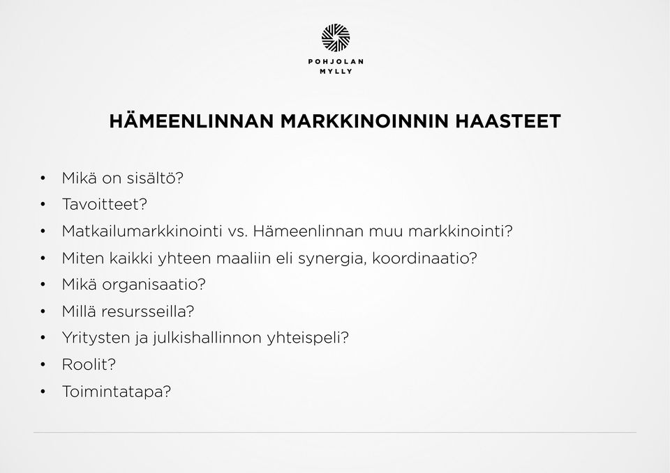 Miten kaikki yhteen maaliin eli synergia, koordinaatio?