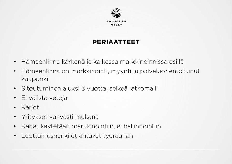 vuotta, selkeä jatkomalli Ei välistä vetoja Kärjet Yritykset vahvasti mukana