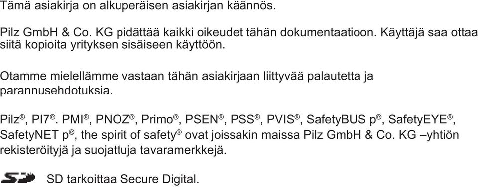 Otamme mielellämme vastaan tähän asiakirjaan liittyvää palautetta ja parannusehdotuksia. Pilz, PI7.