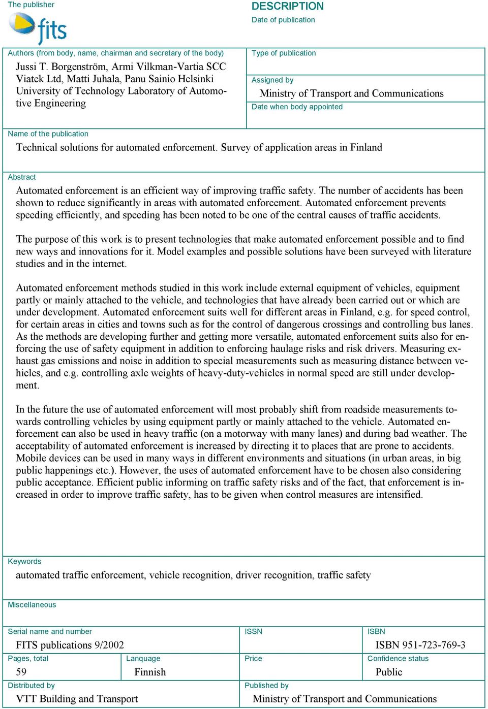 and Communications Date when body appointed Name of the publication Technical solutions for automated enforcement.