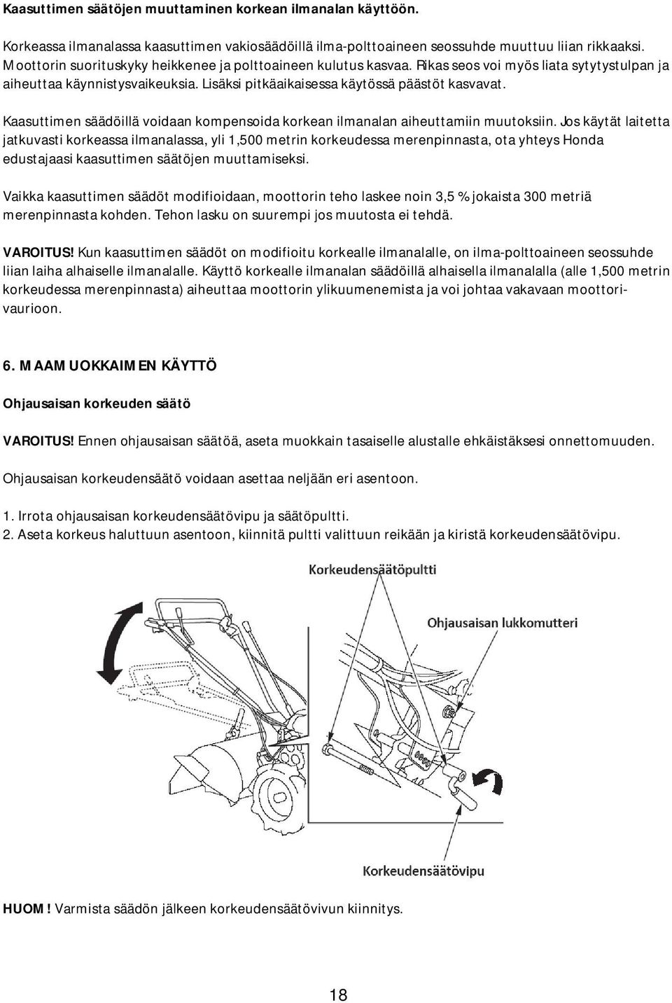 Kaasuttimen säädöillä voidaan kompensoida korkean ilmanalan aiheuttamiin muutoksiin.